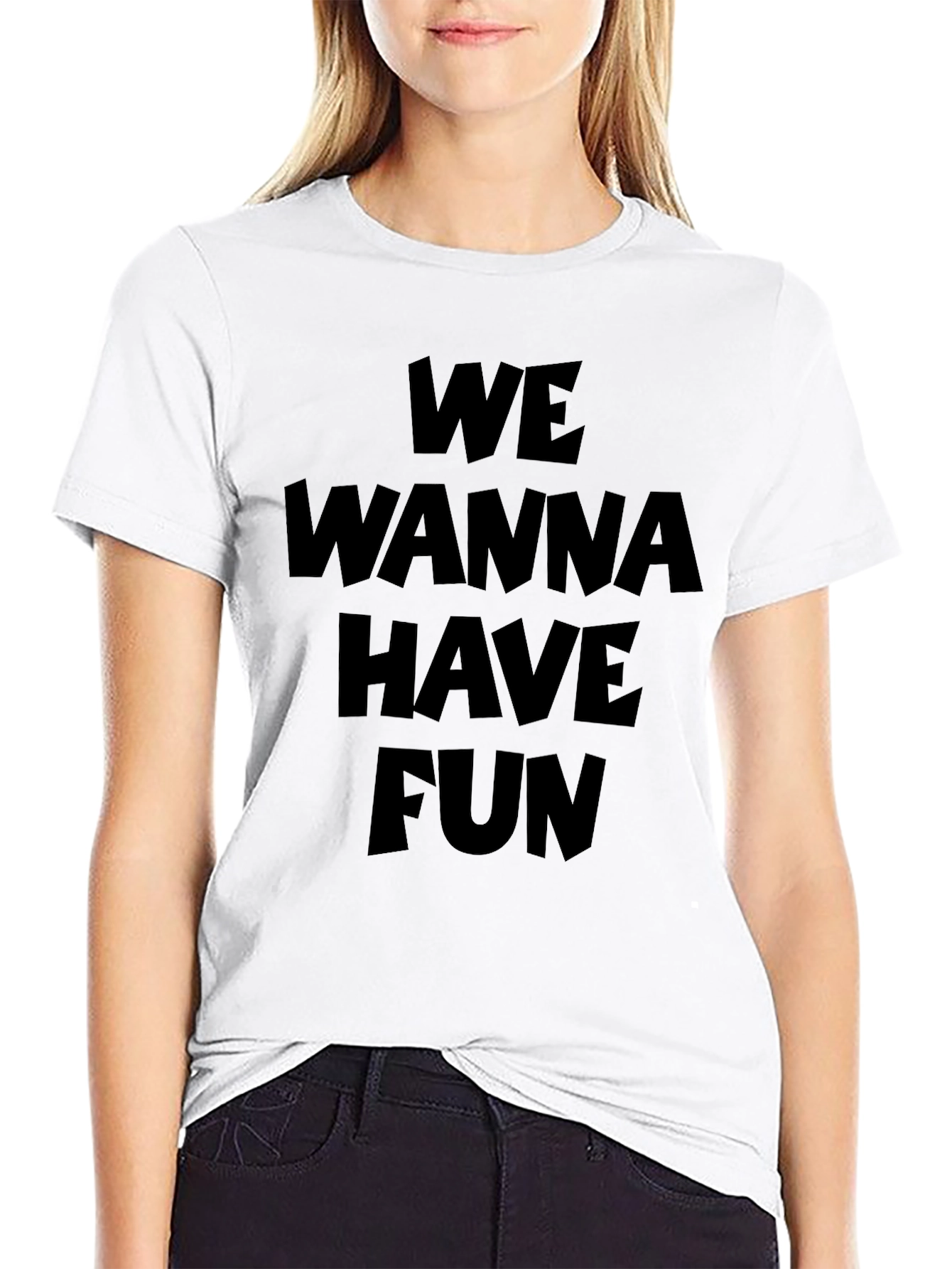 We Wanna Have Fun Graphic T-Shirt