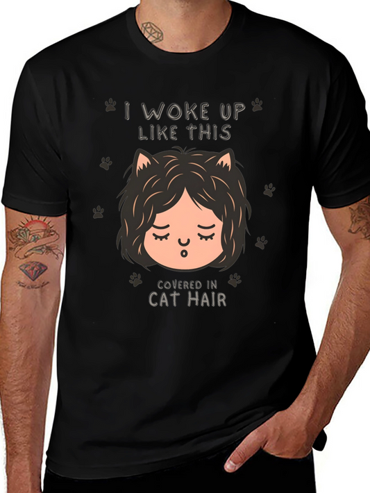 I Woke Up Like This Cat Hair T-Shirt