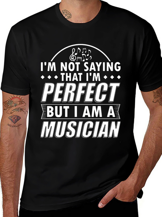 Musician T-Shirt - Im Not Saying Im Perfect Funny Tee