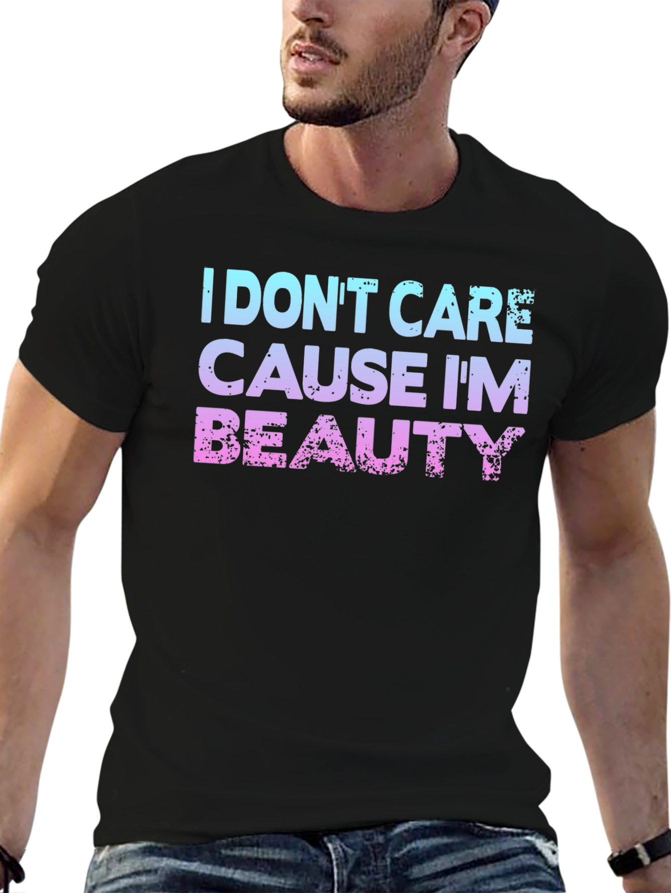 I Dont Care Cause Im Beauty T-Shirt