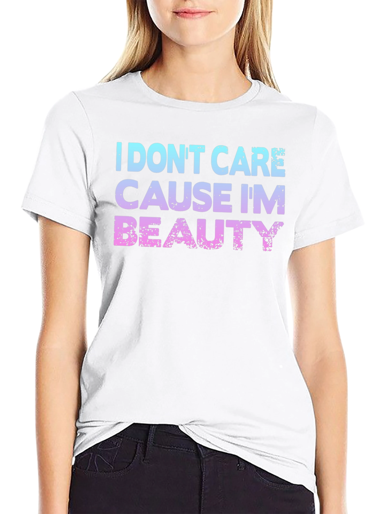 I Dont Care Cause Im Beauty T-Shirt