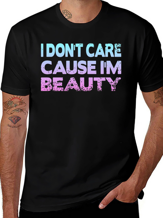 I Dont Care Cause Im Beauty T-Shirt