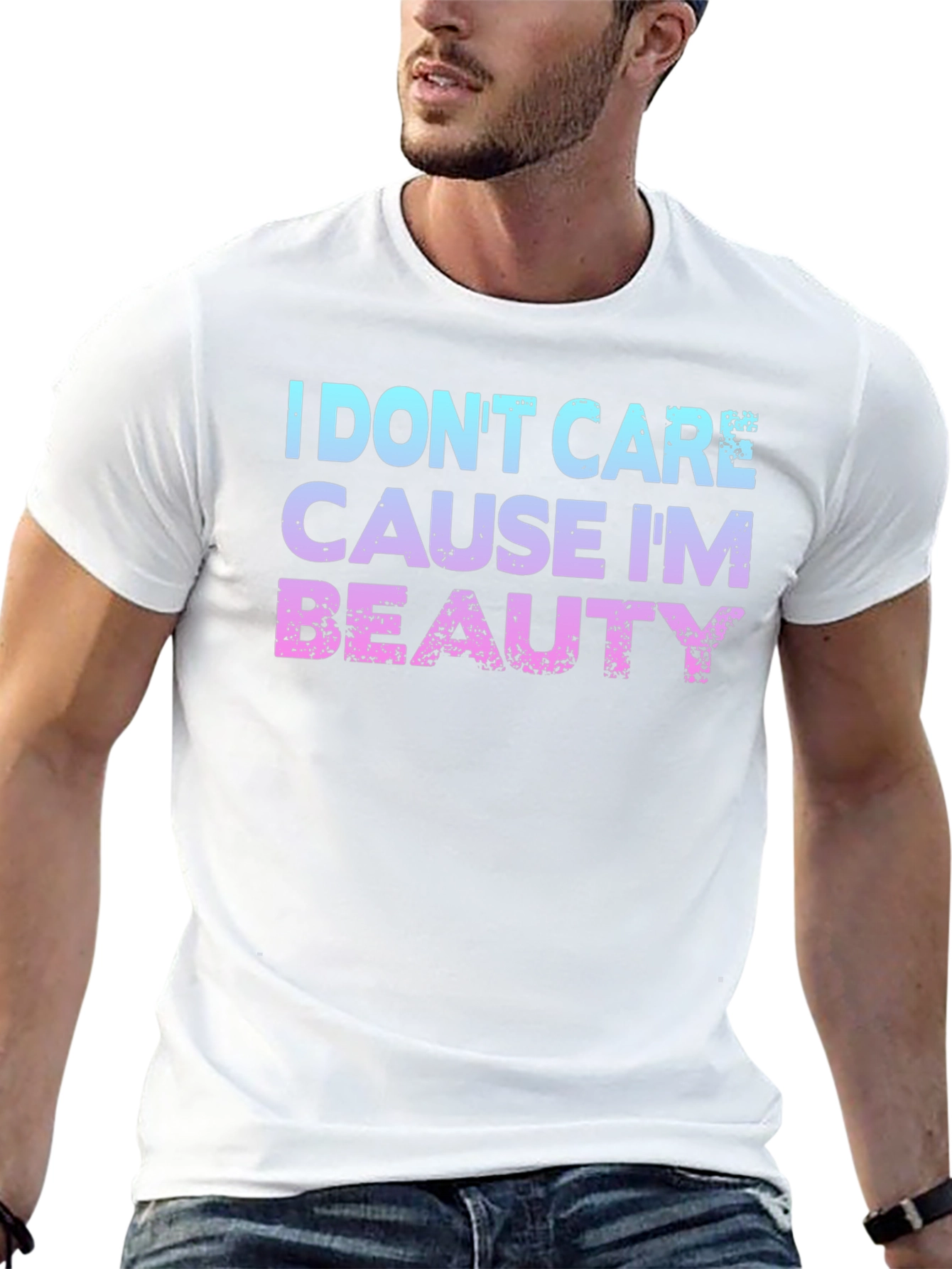 I Dont Care Cause Im Beauty T-Shirt