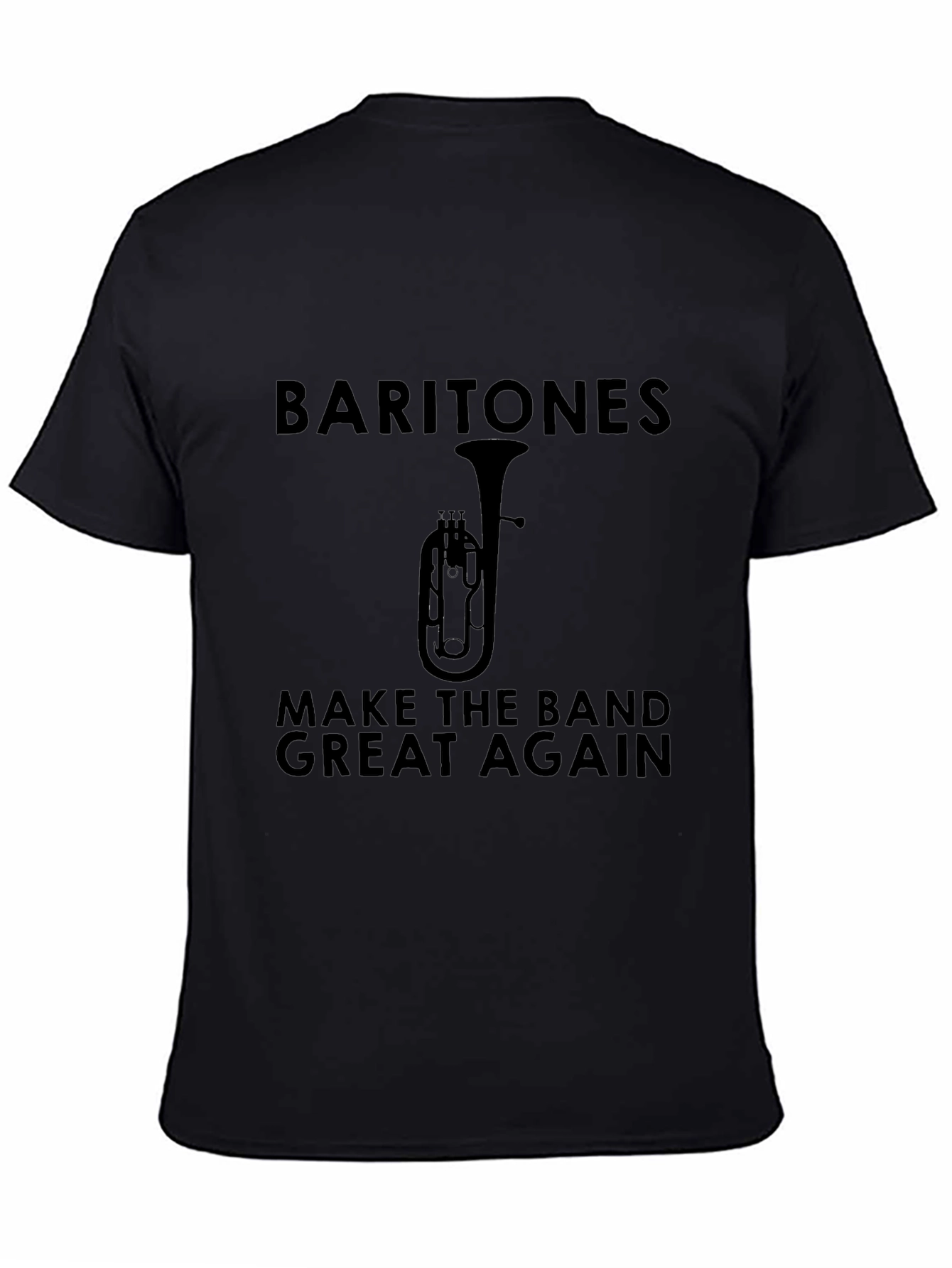 Baritone Make The Band Great Again Black T-Shirt