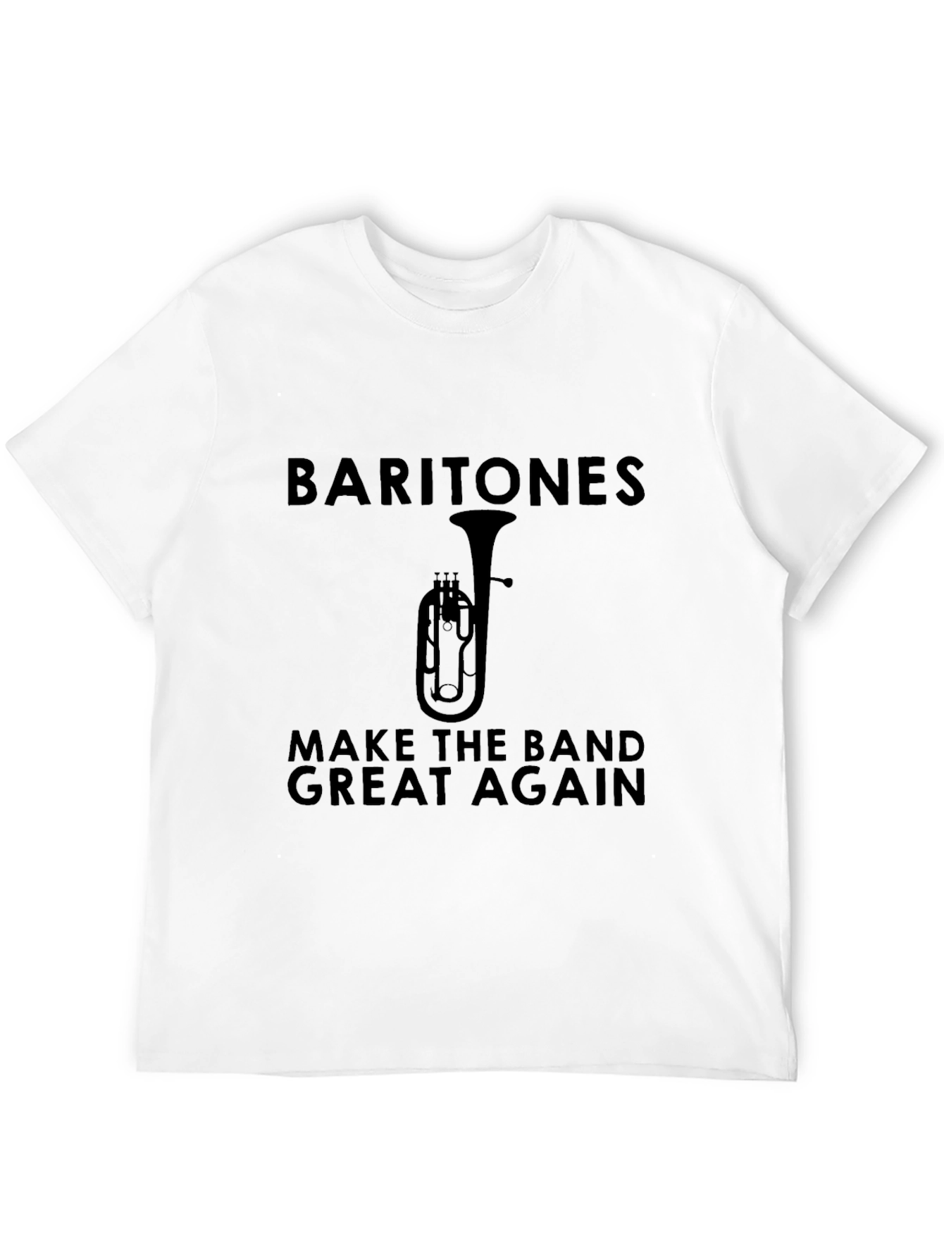 Baritone Make The Band Great Again Black T-Shirt
