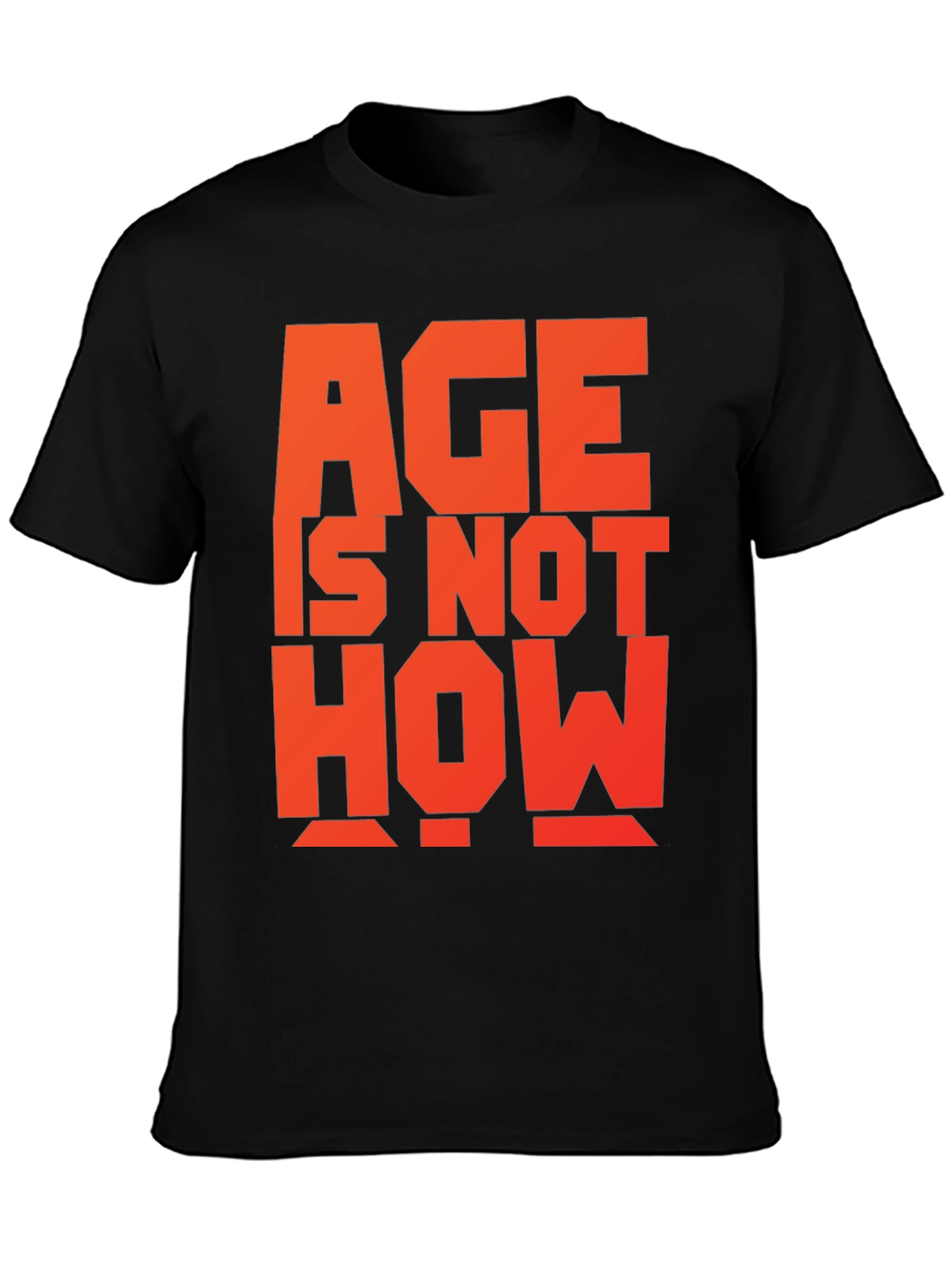 Age is Not How Old You Are T-Shirt