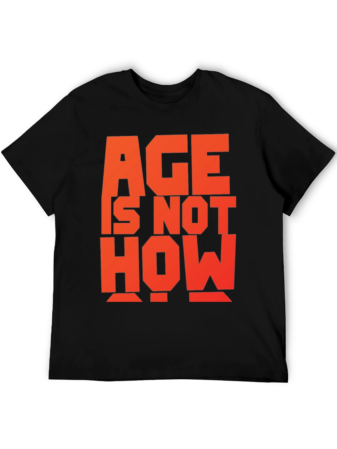 Age is Not How Old You Are T-Shirt