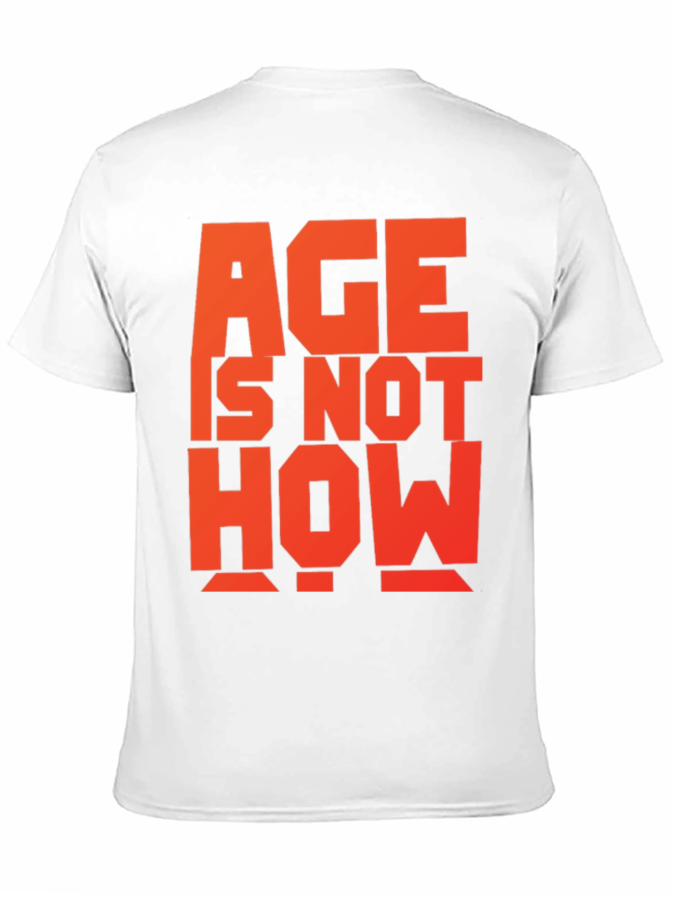 Age is Not How Old You Are T-Shirt