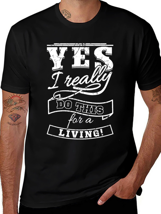Yes I Really Do This For a Living Graphic T-Shirt