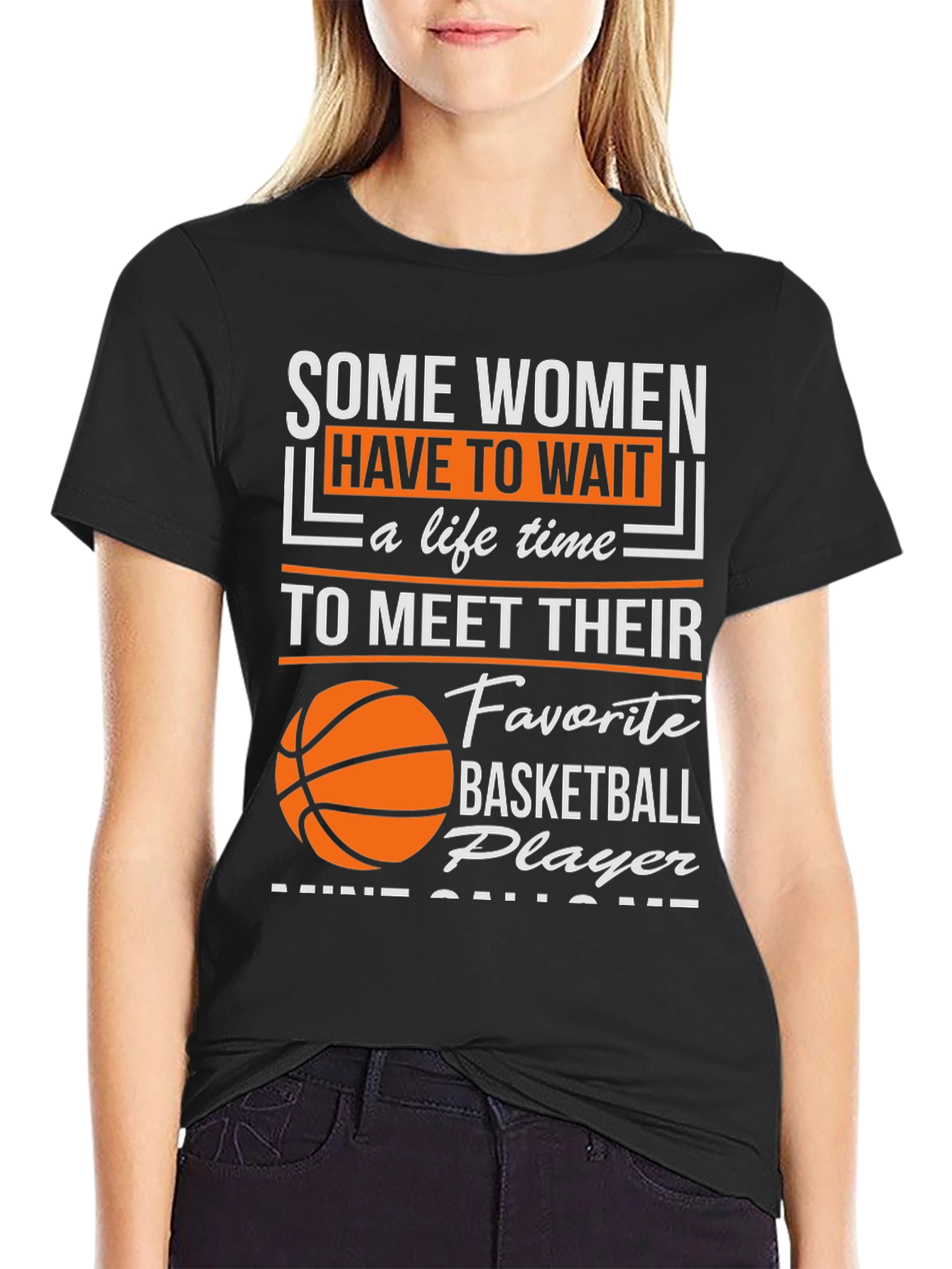 Basketball Player T-Shirt: Some Women Wait...