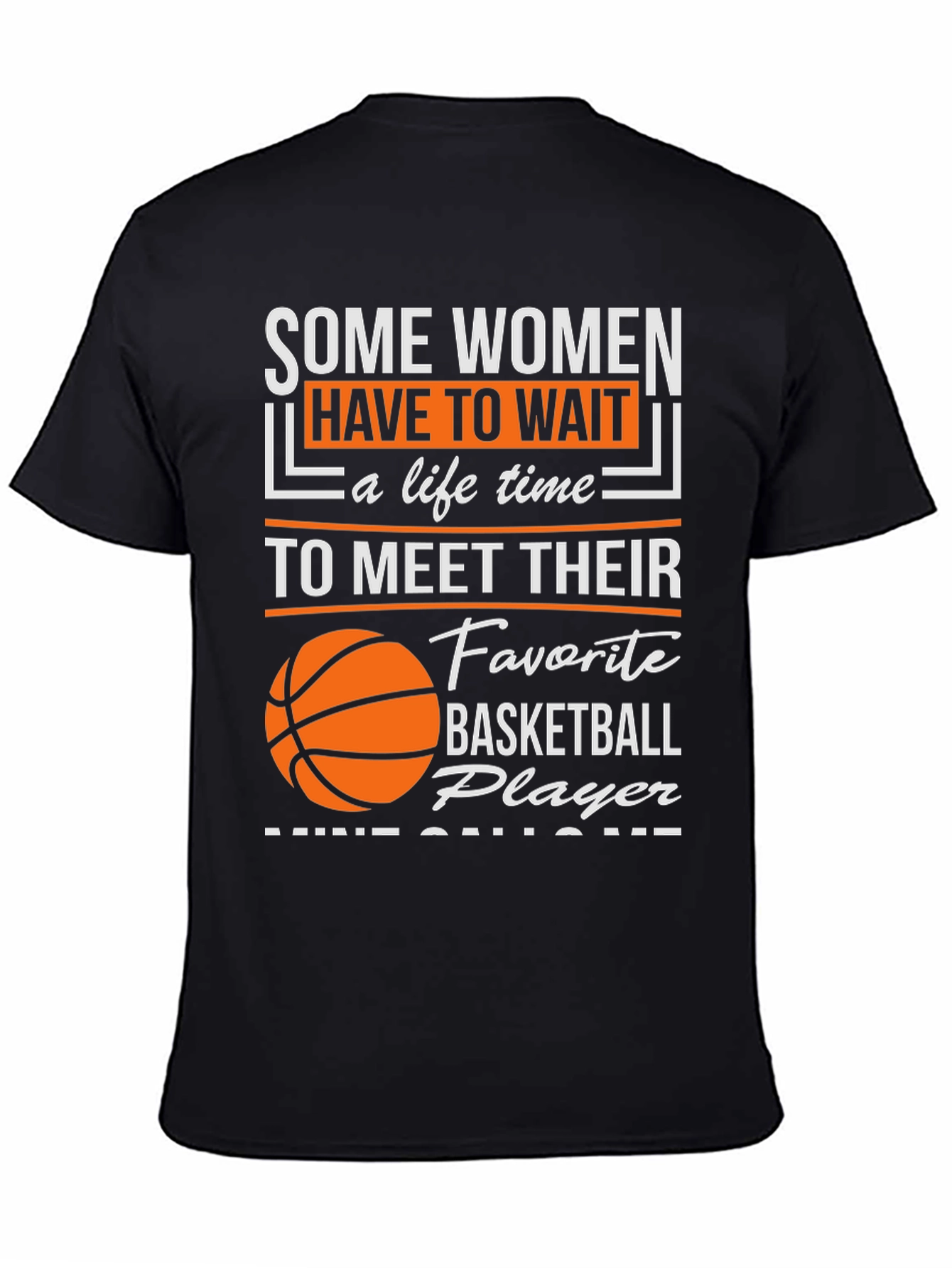 Basketball Player T-Shirt: Some Women Wait...