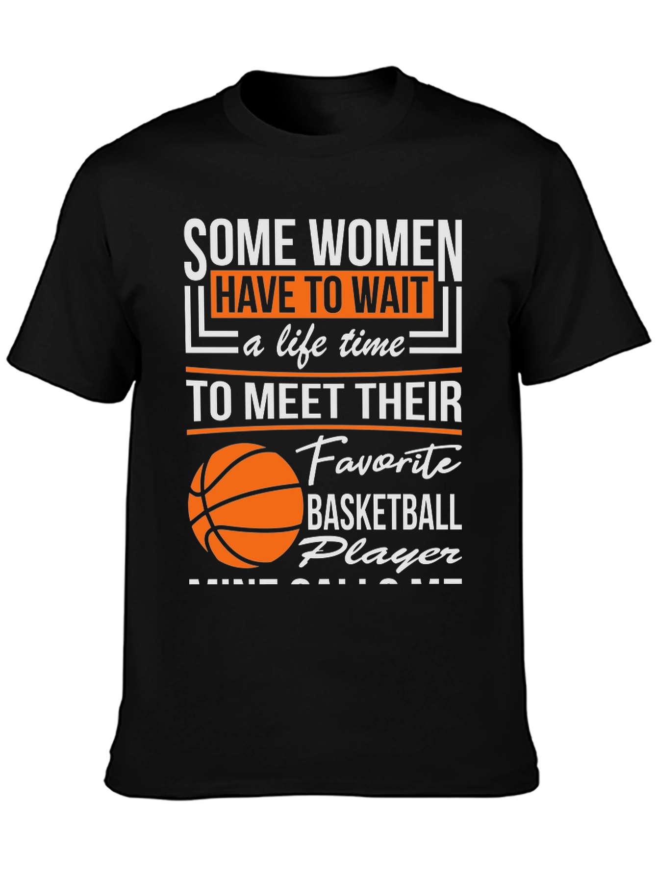 Basketball Player T-Shirt: Some Women Wait...