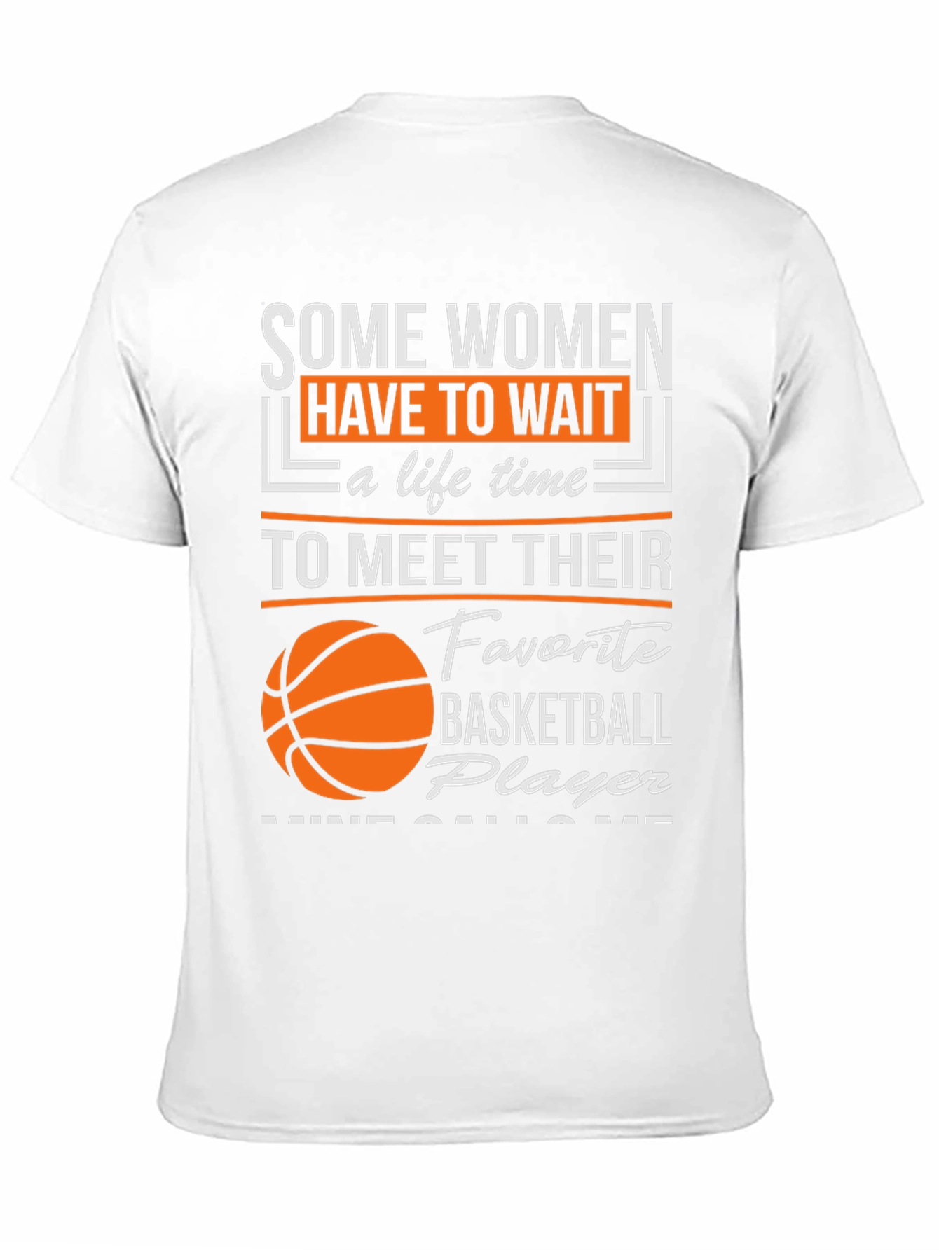 Basketball Player T-Shirt: Some Women Wait...