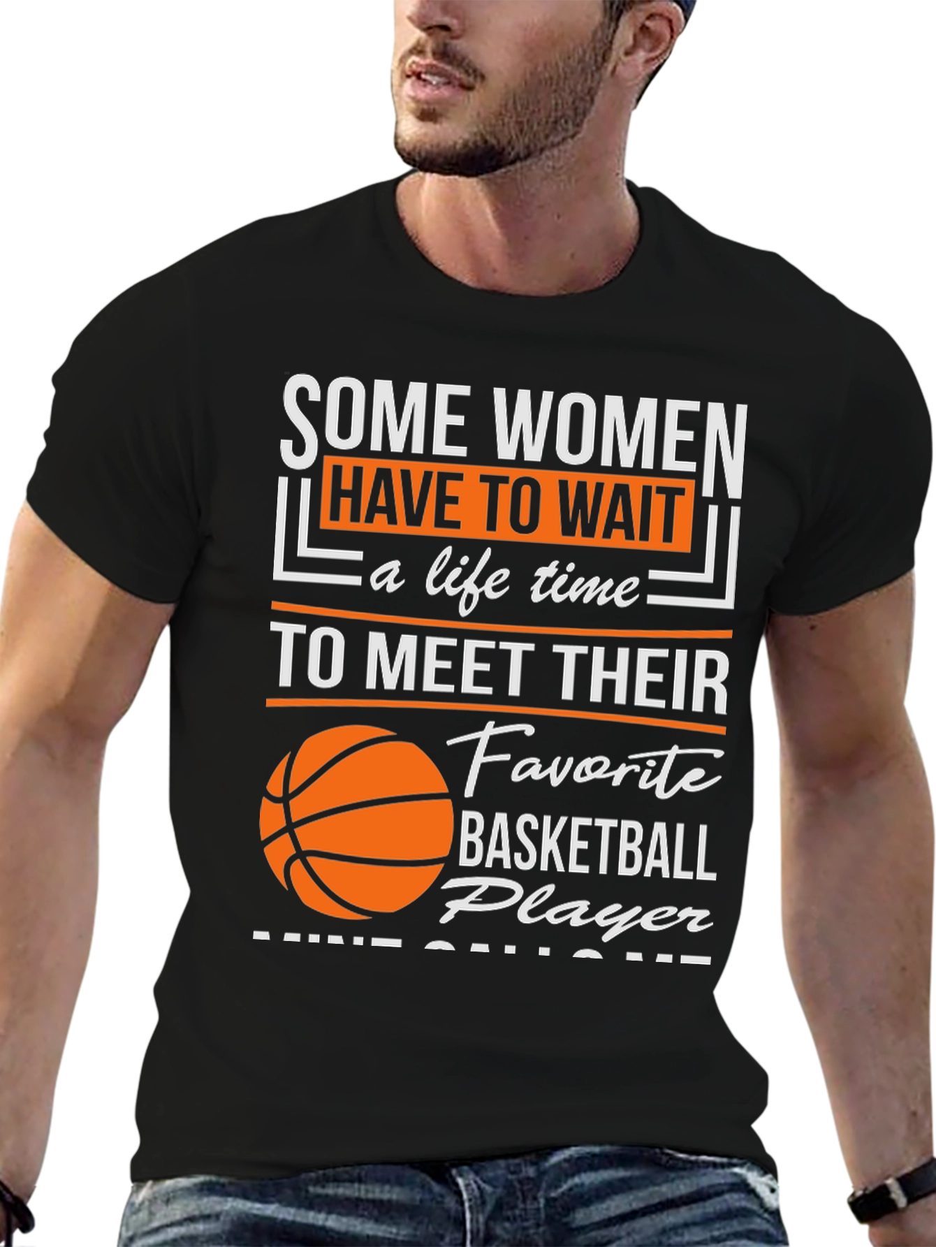Basketball Player T-Shirt: Some Women Wait...