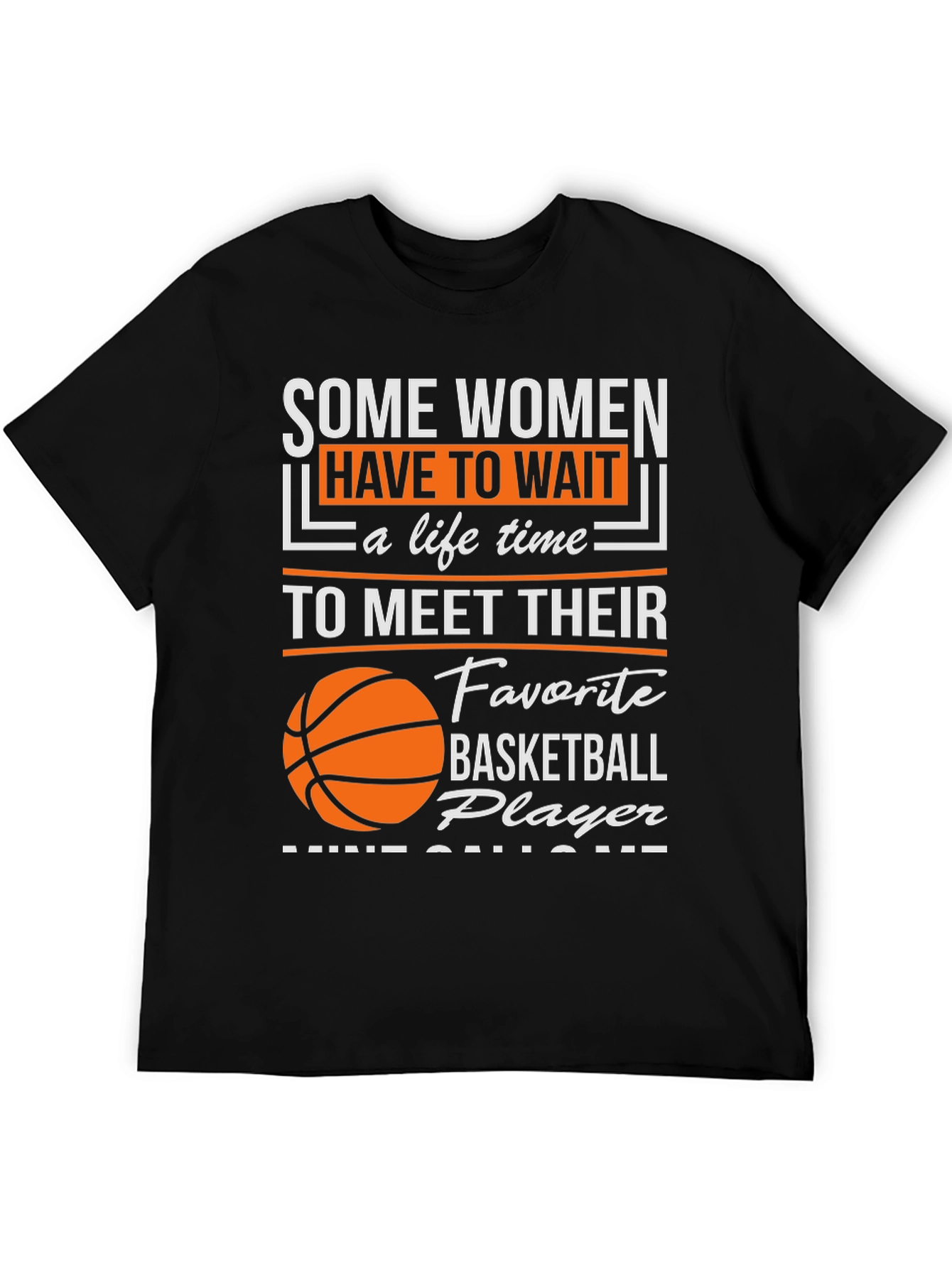 Basketball Player T-Shirt: Some Women Wait...