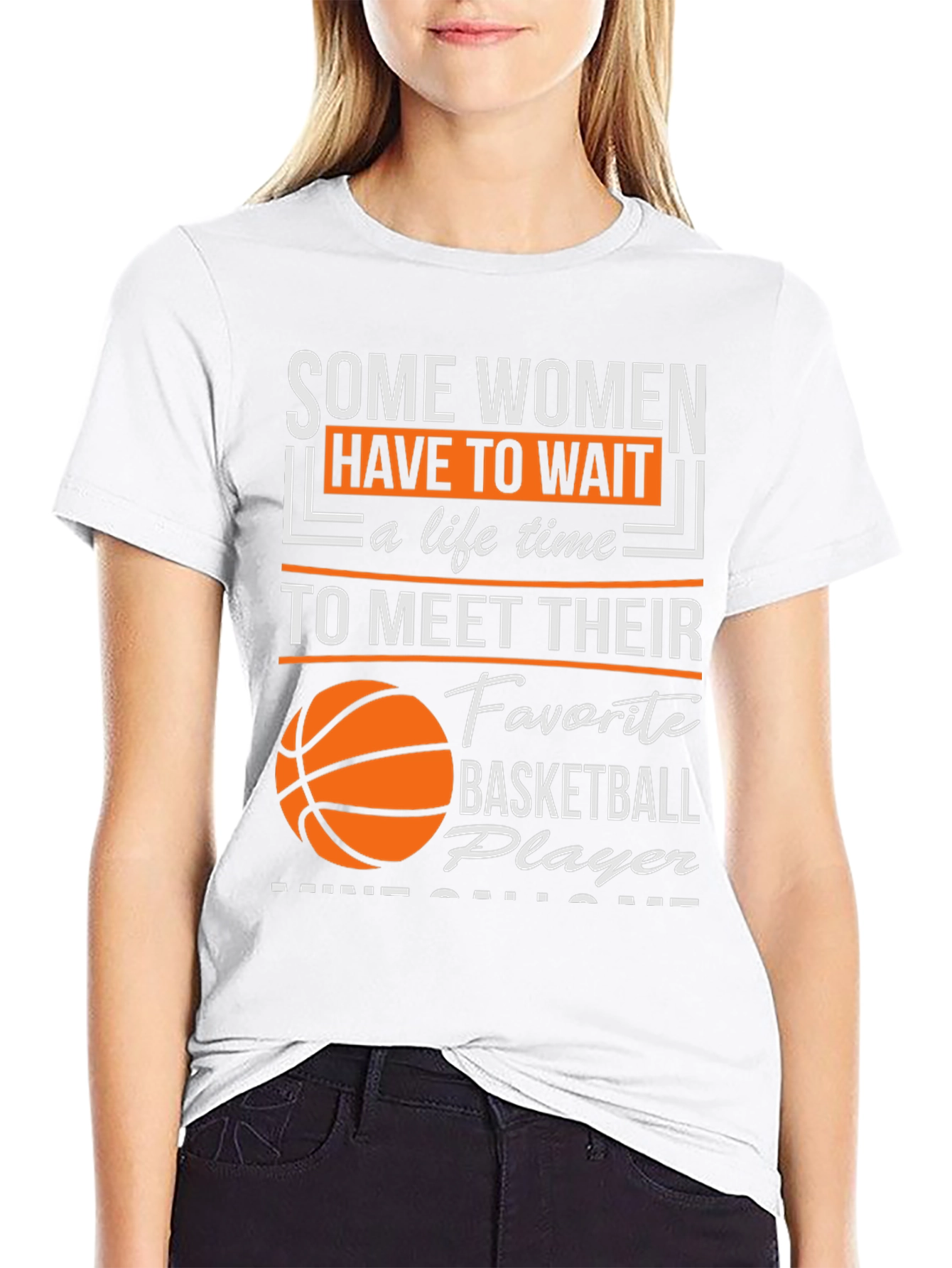 Basketball Player T-Shirt: Some Women Wait...