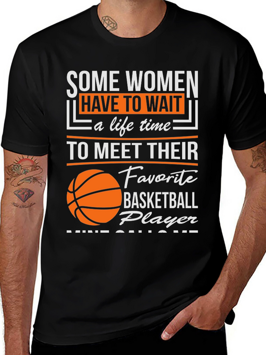 Basketball Player T-Shirt: Some Women Wait...