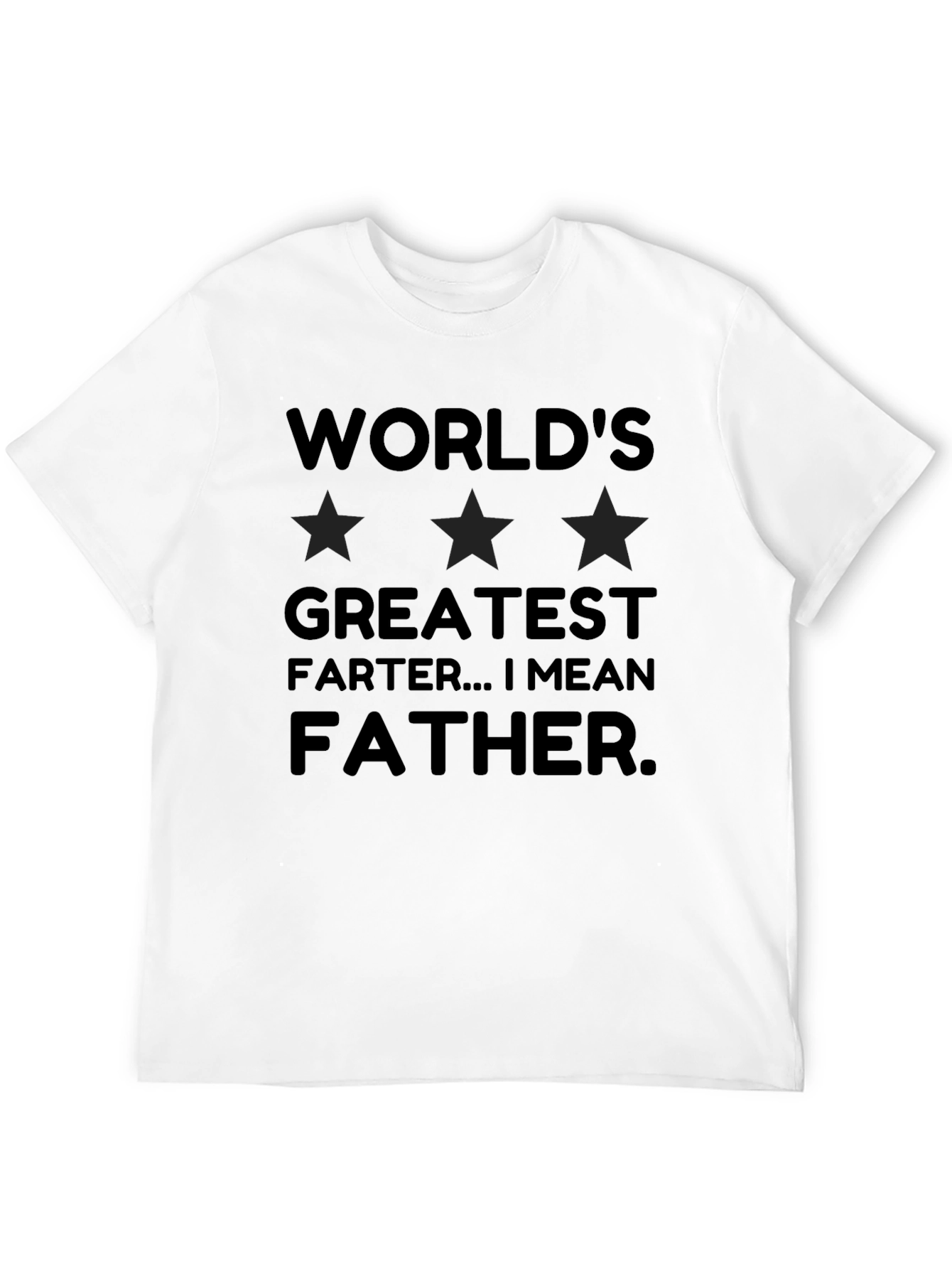 Worlds Greatest Farter...I Mean Father T-Shirt