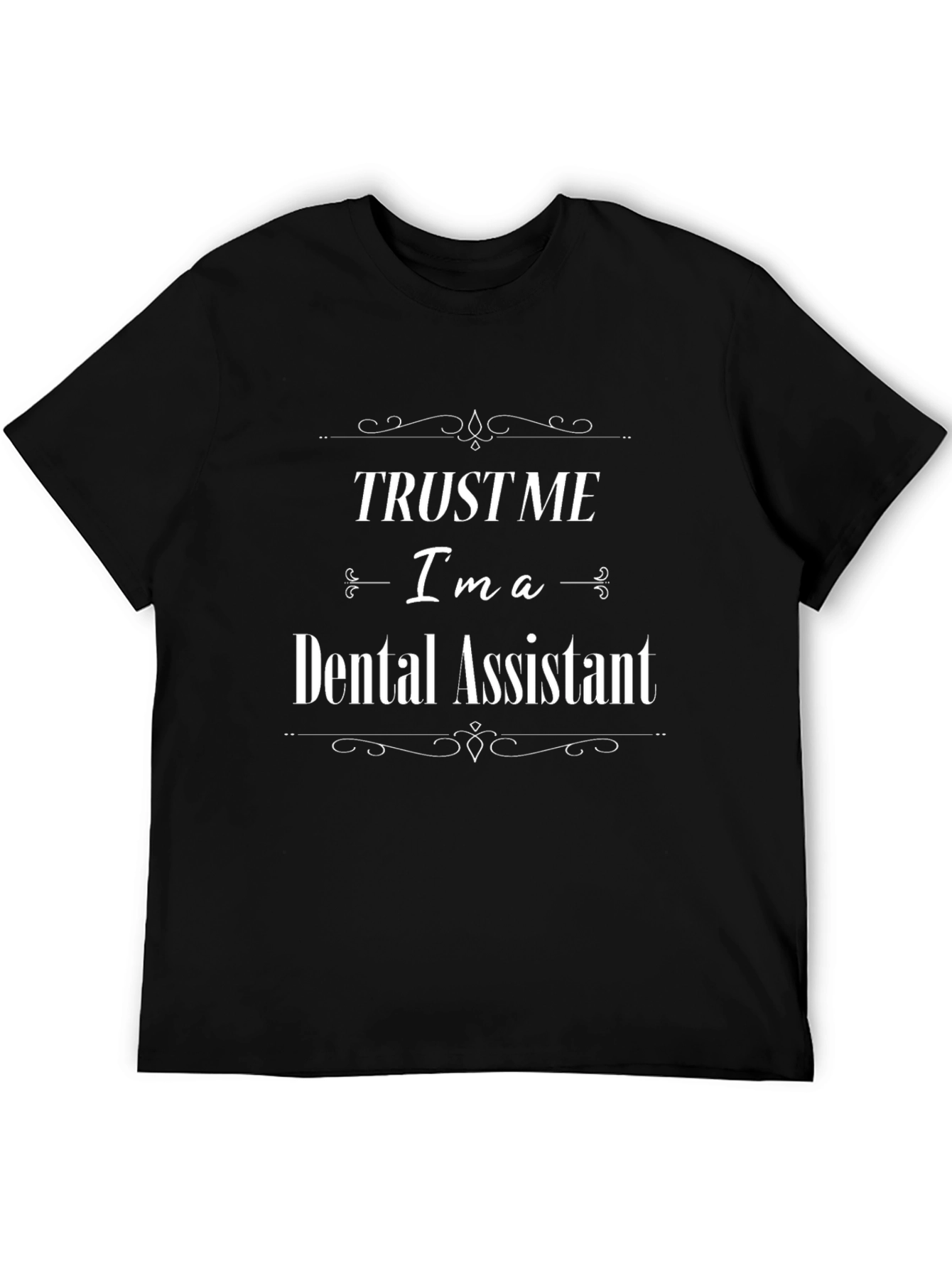 Trust Me Im a Dental Assistant Black T-Shirt