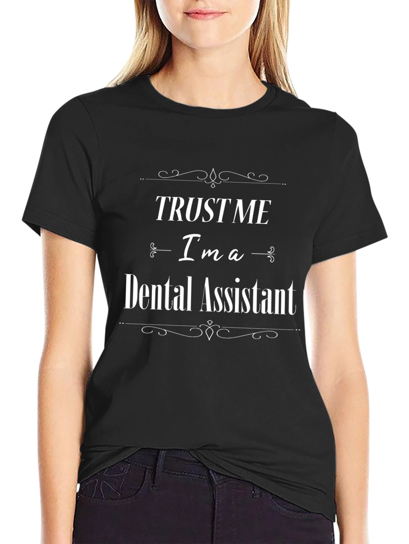 Trust Me Im a Dental Assistant Black T-Shirt